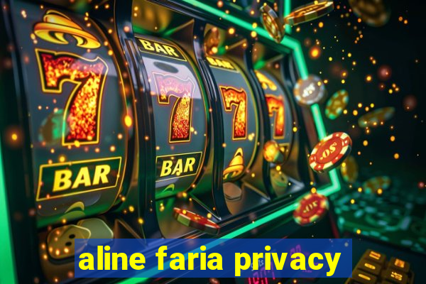 aline faria privacy